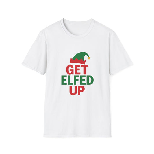 Get Elfed Up T-Shirt — Funny Christmas Elf Holiday Tee