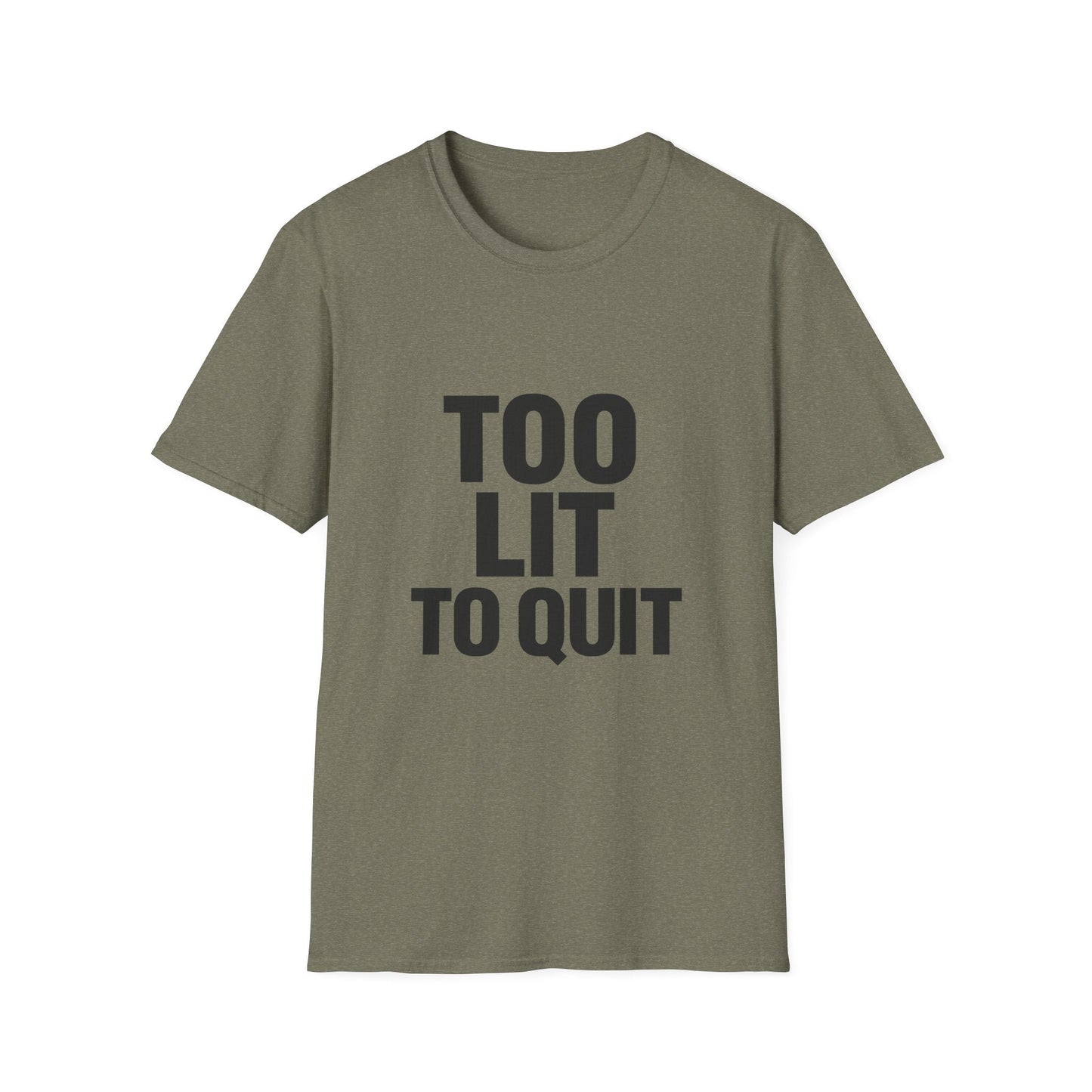 Too Lit to Quit Printify