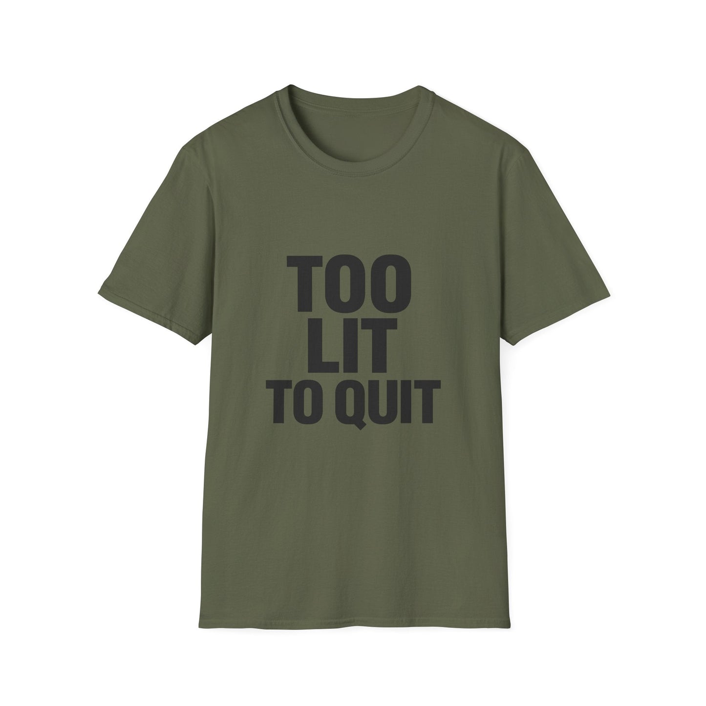 Too Lit to Quit Printify