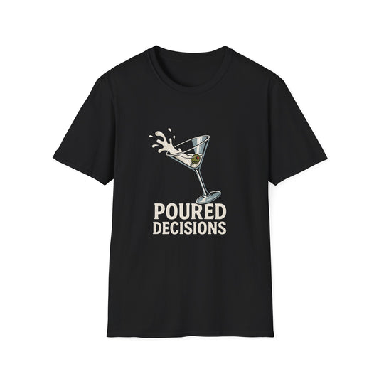 Poured Decisions T-Shirt — Funny Martini Cocktail Drinking Tee