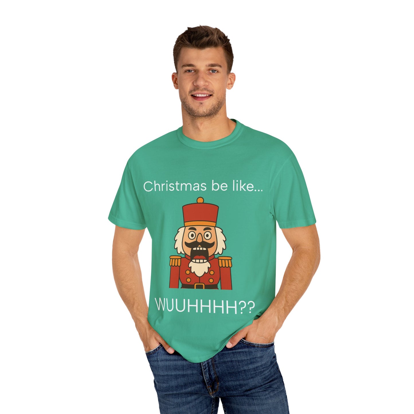 T-Shirt — Funny Nutcracker 'Christmas be like... WUUHHHH??' Holiday Graphic Tee