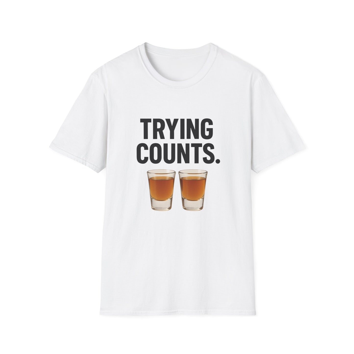 T-Shirt - "Trying Counts." Shot Glasses Funny Drinking Tee
