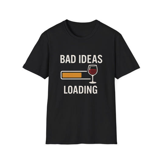 Bad Ideas Loading T-Shirt — Funny Wine Drinking Graphic Tee