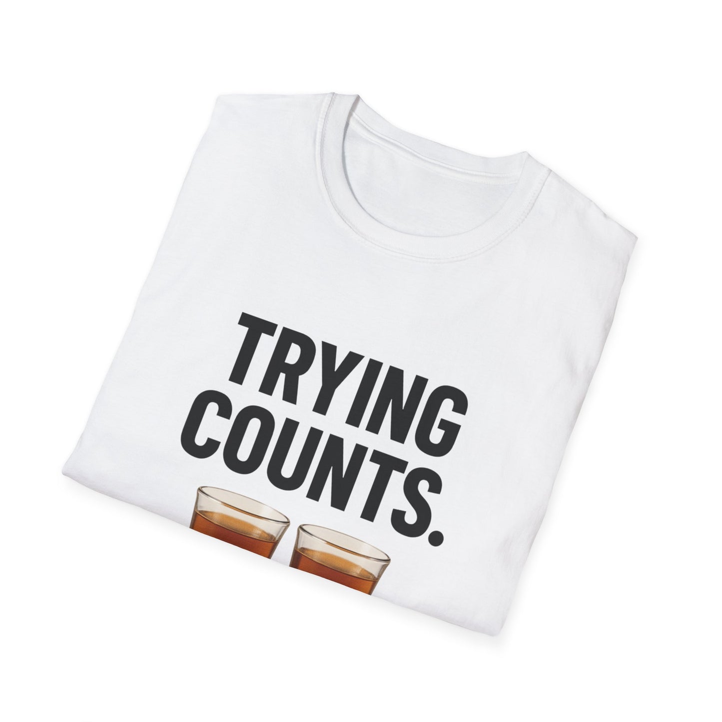 T-Shirt - "Trying Counts." Shot Glasses Funny Drinking Tee