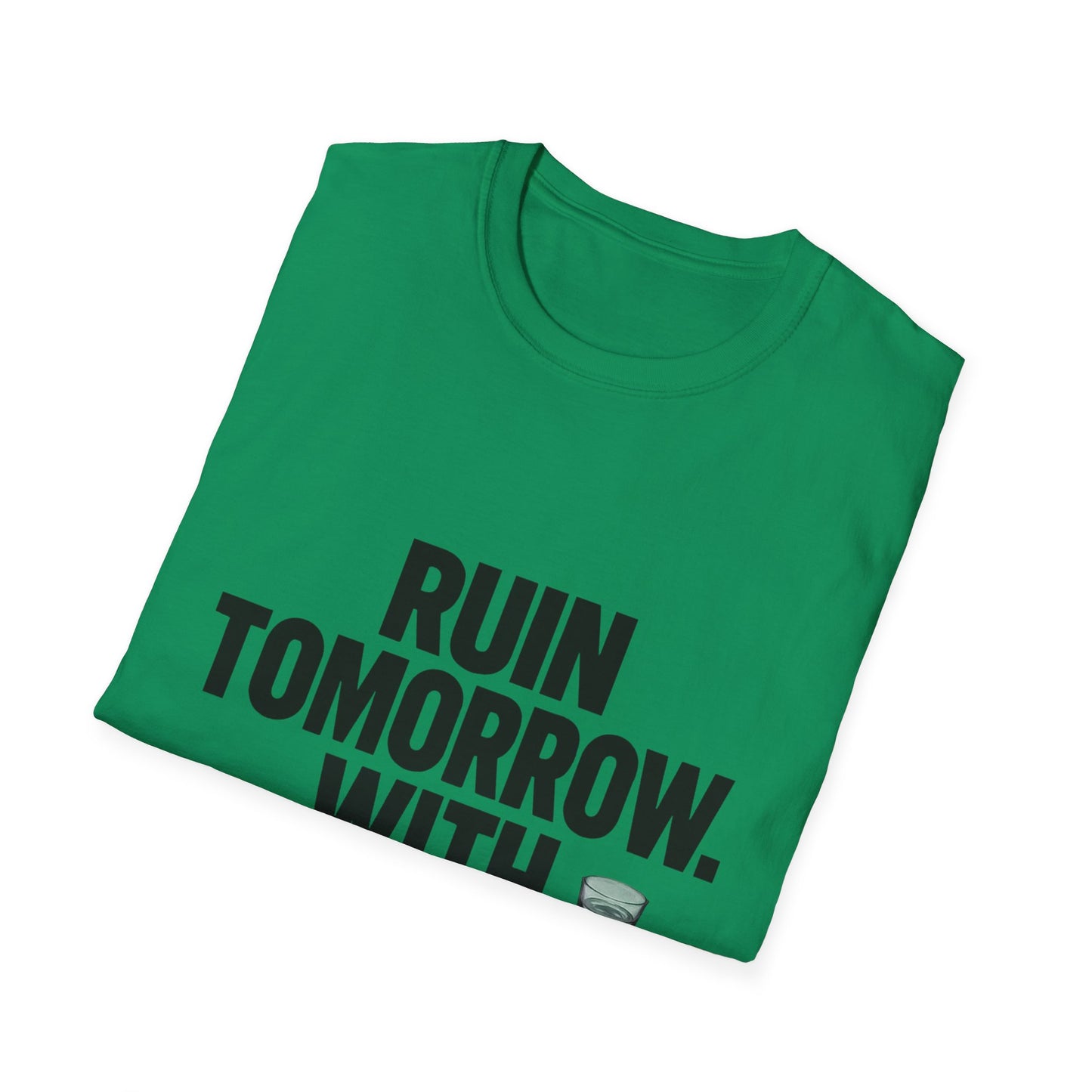 Ruin Tomorrow With Confidence T‑Shirt — Funny Drinking Humor Tee