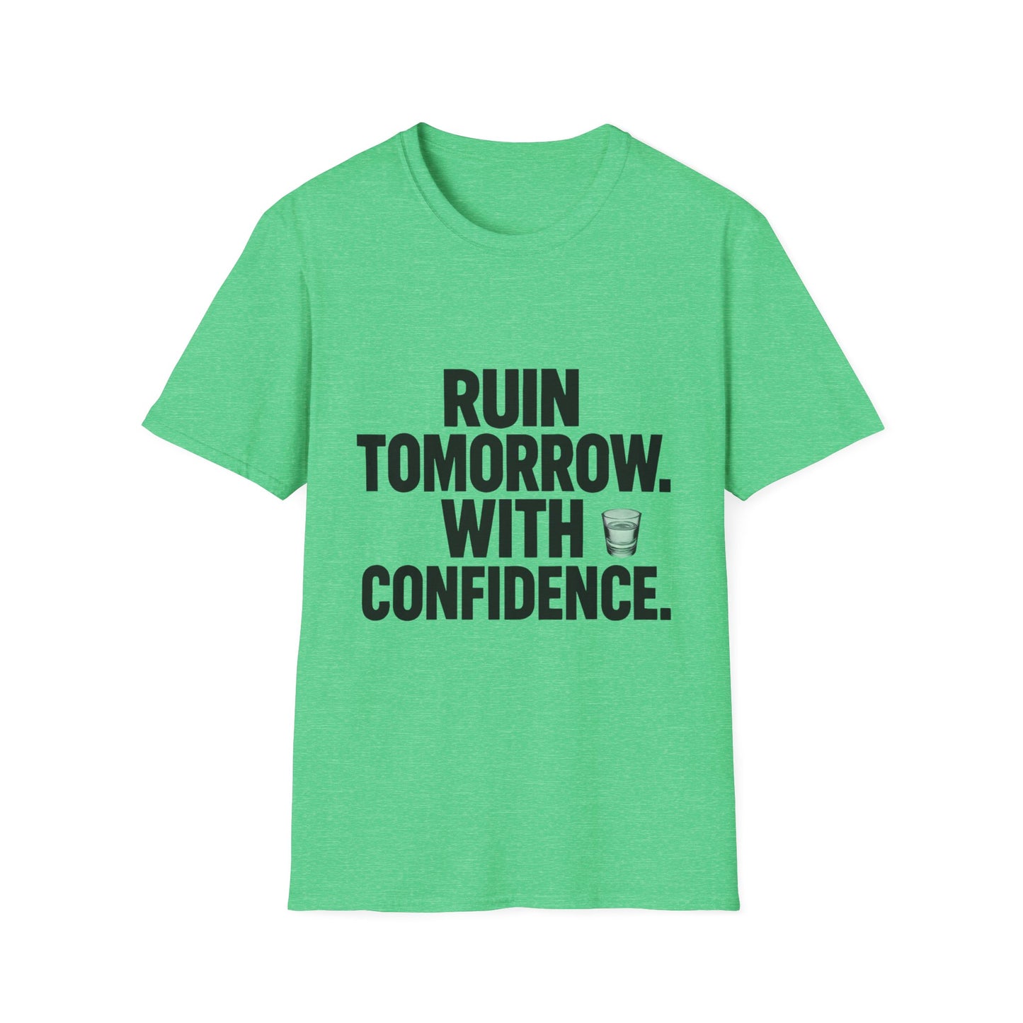 Ruin Tomorrow With Confidence T‑Shirt — Funny Drinking Humor Tee