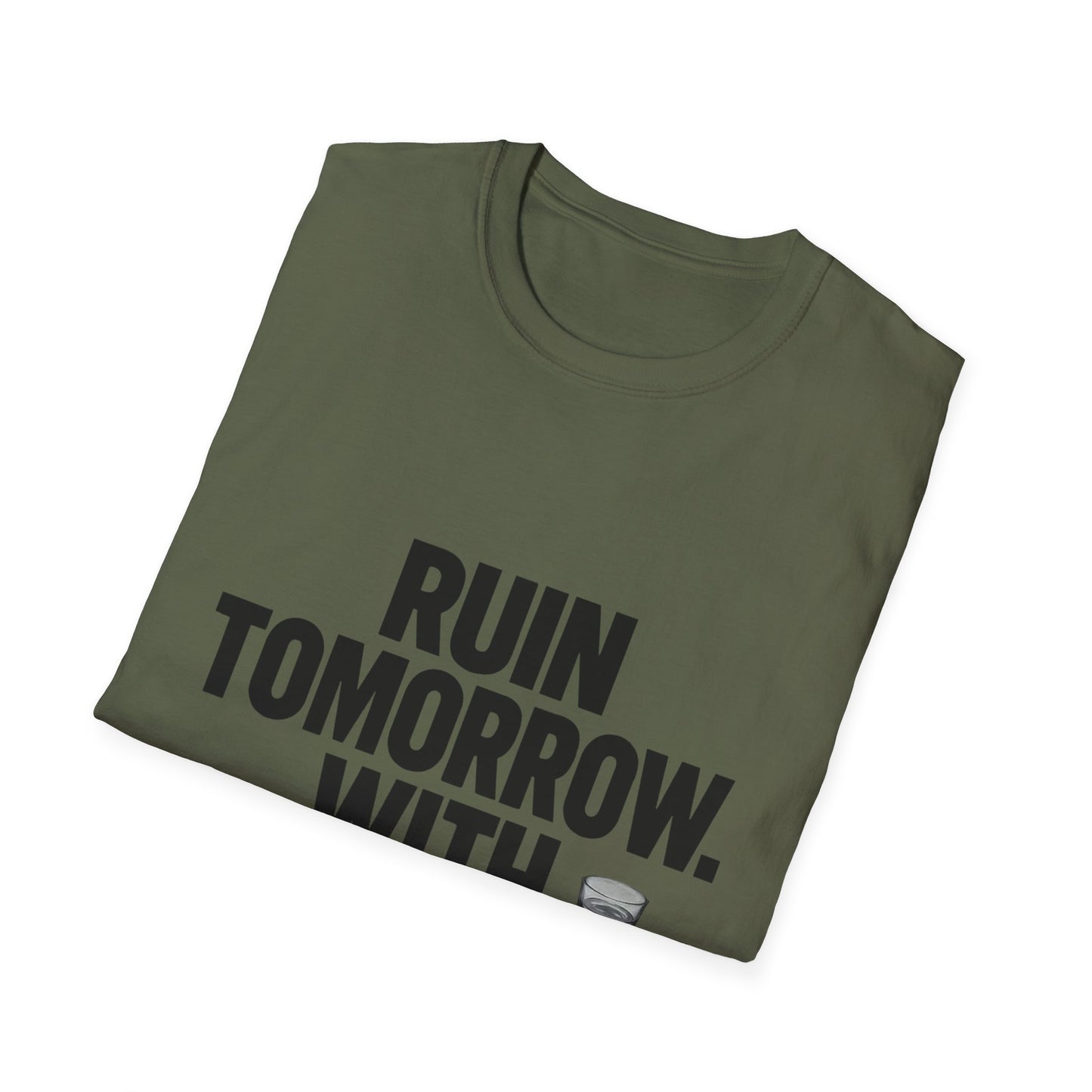 Ruin Tomorrow With Confidence T‑Shirt — Funny Drinking Humor Tee