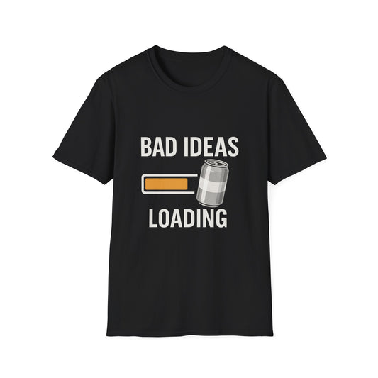 Bad Ideas Loading T-Shirt — Funny Beer Can Bar Humor Tee