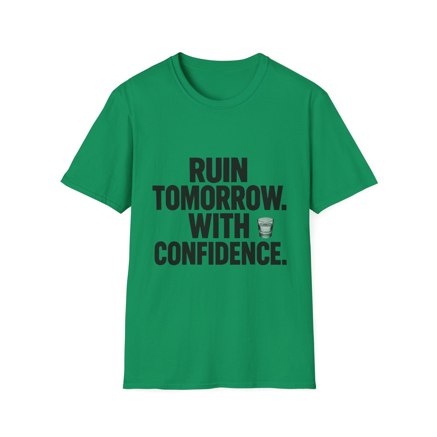 Ruin Tomorrow With Confidence T‑Shirt — Funny Drinking Humor Tee
