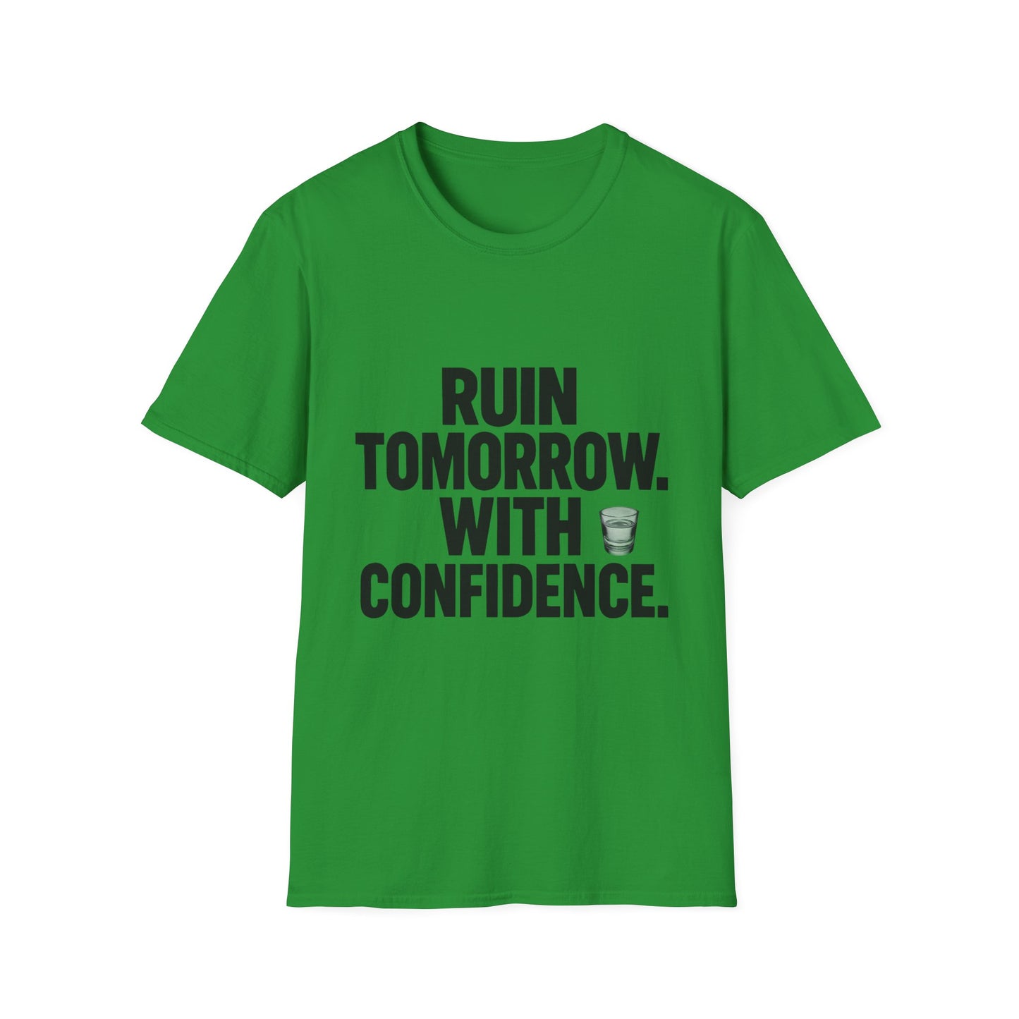 Ruin Tomorrow With Confidence T‑Shirt — Funny Drinking Humor Tee